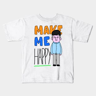 Make me happy Kids T-Shirt